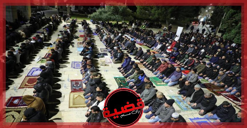 بالصور.. 20 ألف مصل أدوا صلاتي العشاء والتراويح في المسجد الأقصى